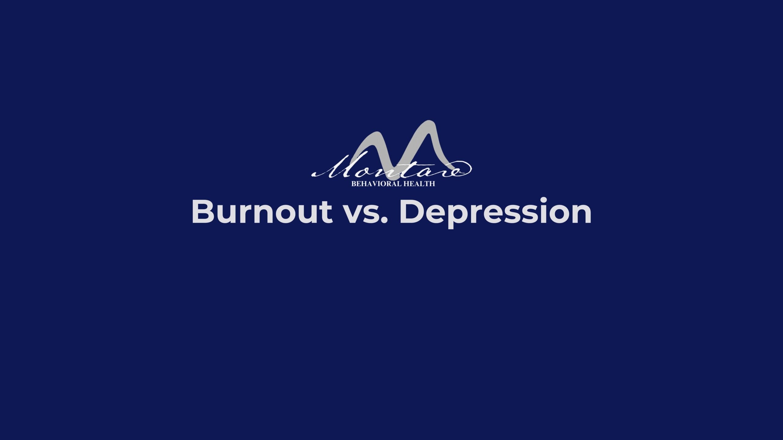 Burnout vs Depression treatment at Montare